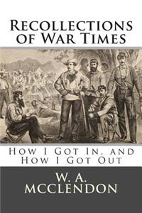 Recollections of War Times: How I Got In, and How I Got Out