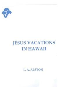 Jesus Vacations in Hawaii