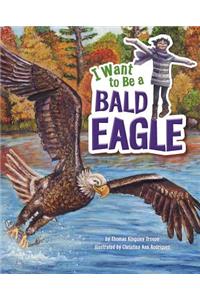 I Want to Be a Bald Eagle