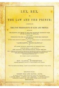 Lex, Rex, or the Law and the Prince: A Dispute for the Just Prerogative of King and People