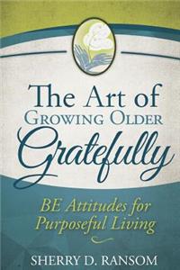 Art of Growing Older Gratefully