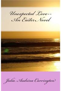 Unexpected Love--An Easter Novel