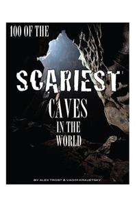 100 of the Scariest Caves In the World