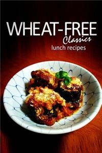 Wheat-Free Classics - Lunch Recipes