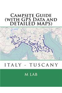 Campsite Guide ITALY - TUSCANY (with GPS Data and DETAILED MAPS)