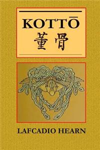 Kotto: Being Japanese Curios, with Sundry Cobwebs