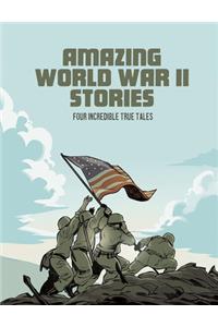Amazing World War II Stories