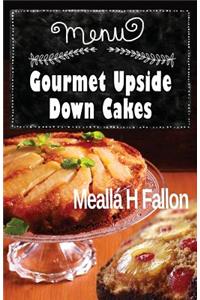 Gourmet Upside Down Cakes