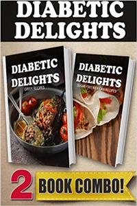 Sugar-free Greek Recipes and Sugar-free Mexican Recipes: 2 (Diabetic Delights)