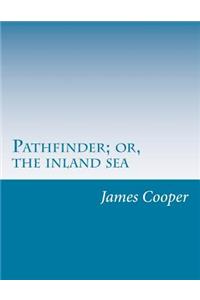 Pathfinder; or, the inland sea