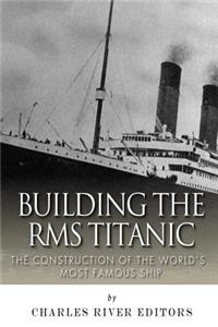 Building the RMS Titanic