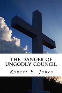 Danger of Ungodly Council