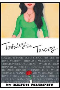Tomfoolery and Tragedy