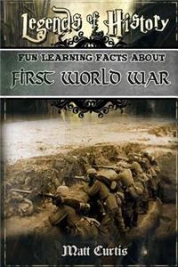 Legends of History: Fun Learning Facts about First World War: Illustrated Fun Learning for Kids