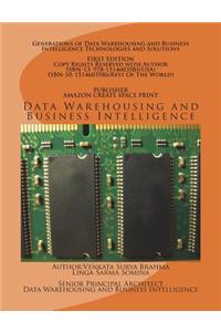 Generations of Data Warehousing and Business Intelligence Technologies and Solutions