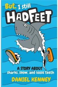 But, I Still Had Feet