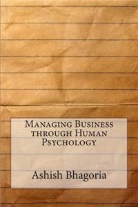 Managing Business Through Human Psychology