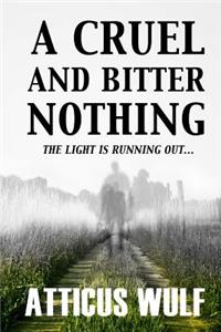 A Cruel and Bitter Nothing