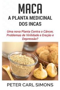 Maca - A Planta Medicinal DOS Incas