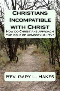 Christians Incompatible with Christ
