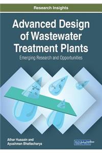 Advanced Design of Wastewater Treatment Plants: Emerging Research and Opportunities