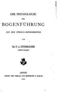 Die Physiologie der Bogenführung auf den Streich-instrumenten