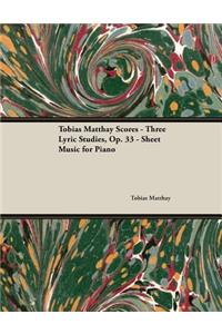 Tobias Matthay Scores - Three Lyric Studies, Op. 33 - Sheet Music for Piano