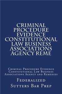 Criminal Procedure Evidence Constitutional Law Business Associations Agency Reme
