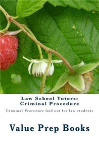 Law School Tutors: Criminal Procedure: Criminal Procedure Laid Out for Law Students