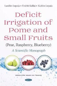 Deficit Irrigation of Pome and Small Fruits (Pear, Raspberry, Blueberry)