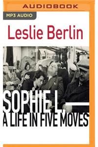 Sophie L.: A Life in Five Moves
