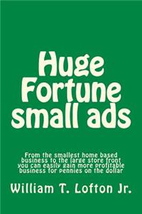 Huge Fortune small ads