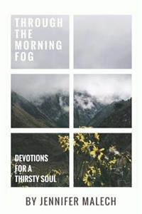 Through the Morning Fog: Devotions for a Thirsty Soul