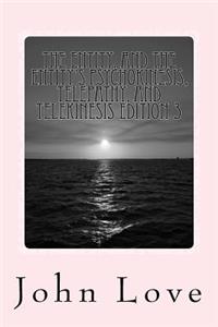 The Entity, and the Entity's Psychokinesis, Telepathy, and Telekinesis Edition 3