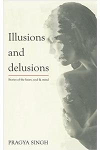 Illusions and Delusions