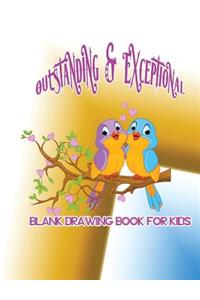 Outstanding & Exceptional Blank Drawing Book for Kids