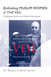 Rethinking Muslim Women and the Veil