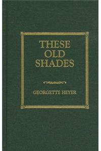 These Old Shades