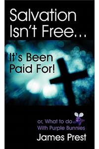 Salvation Isn't Free... It's Been Paid For!