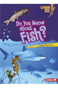 Do You Know about Fish?