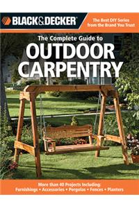 The Complete Guide to Outdoor Carpentry (Black & Decker)