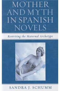 Mother and Myth in Spanish Novels