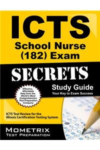 ICTS School Nurse (182) Exam Secrets, Study Guide: ICTS Test Review for the Illinois Certification Testing System