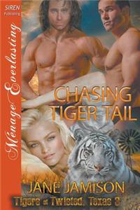 Chasing Tiger Tail [Tigers of Twisted, Texas 3] (Siren Publishing Menage Everlasting)