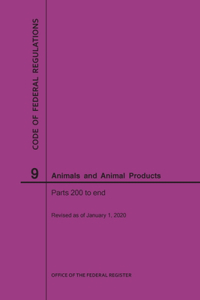 Code of Federal Regulations Title 9, Animals and Animal Products, Parts 200-End, 2020