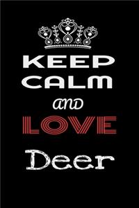 Keep Calm And Love Deer