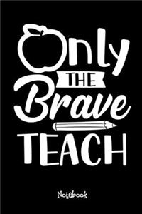 Only The Brave Teach