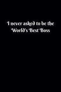 Funny Office Journals: I never asked to be the World's Best Boss Funny Thank You Gifts, Office Humor, Funny Gifts For Coworkers, Fun Office Gifts For Coworkers, Office Bir