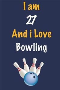 I am 27 And i Love Bowling