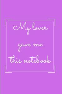 My lover gave me this notebook